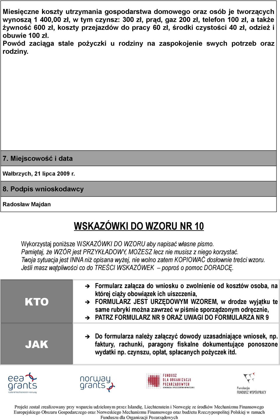 Podpis wnioskodawcy Radosław Majdan WSKAZÓWKI DO WZORU NR 10 Wykorzystaj poniższe WSKAZÓWKI DO WZORU aby napisać własne pismo.