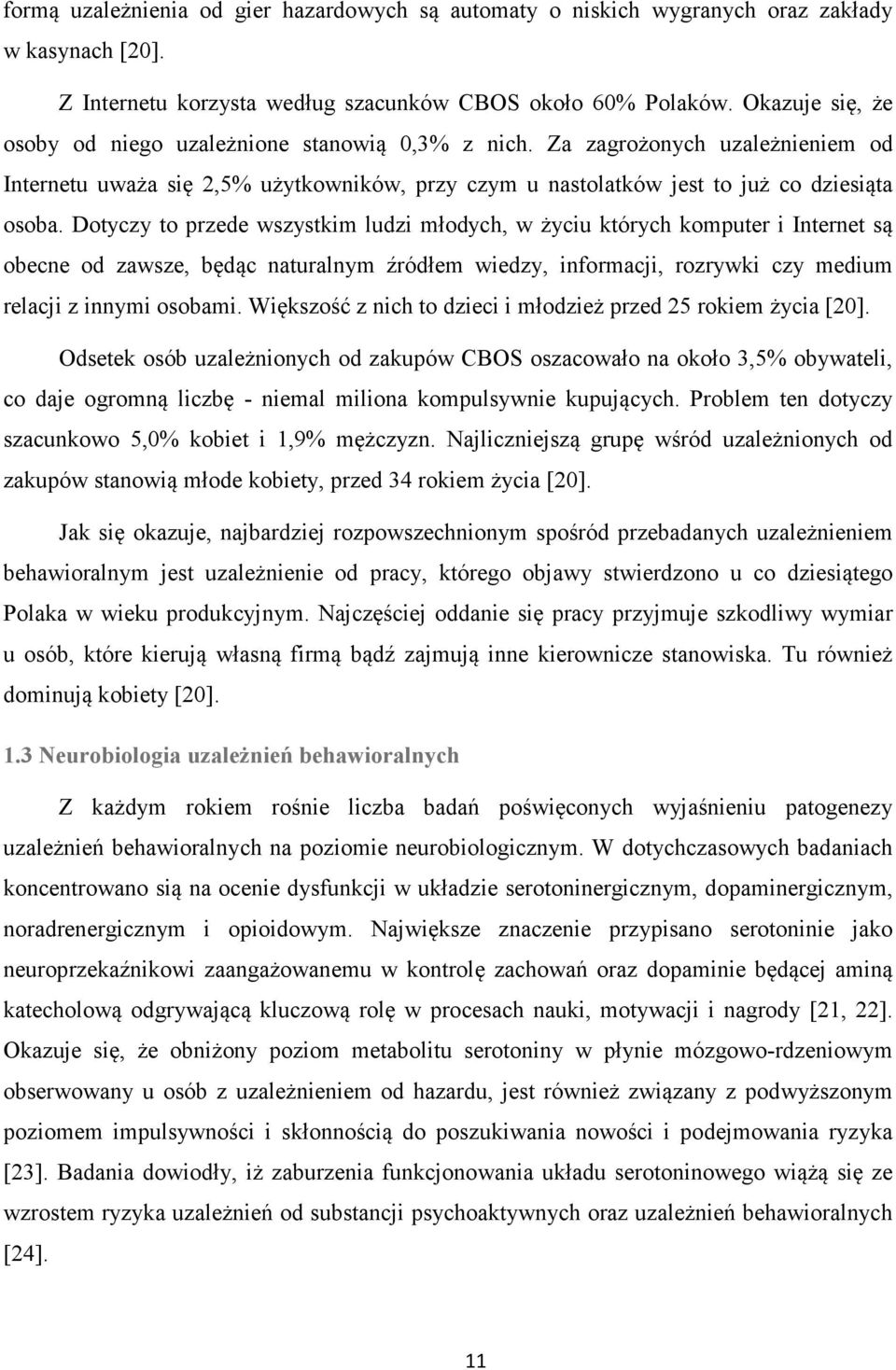 Dotyczy to przede wszystkim ludzi młodych, w życiu których komputer i Internet są obecne od zawsze, będąc naturalnym źródłem wiedzy, informacji, rozrywki czy medium relacji z innymi osobami.