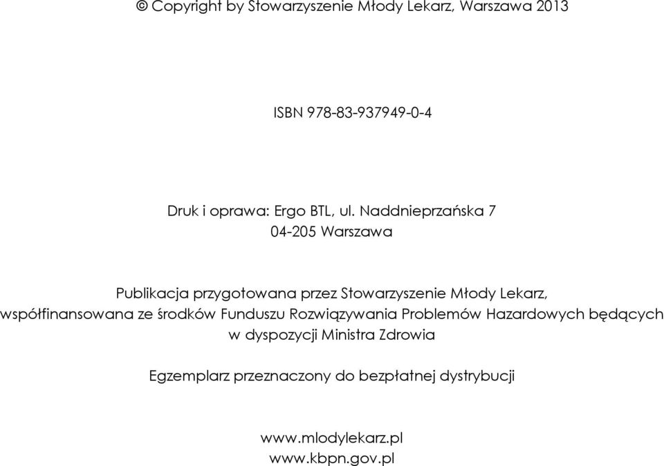 Naddnieprzańska 7 04-205 Warszawa Publikacja przygotowana przez Stowarzyszenie Młody Lekarz,