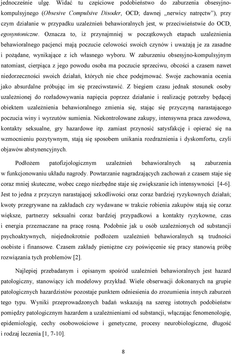 przeciwieństwie do OCD, egosyntoniczne.