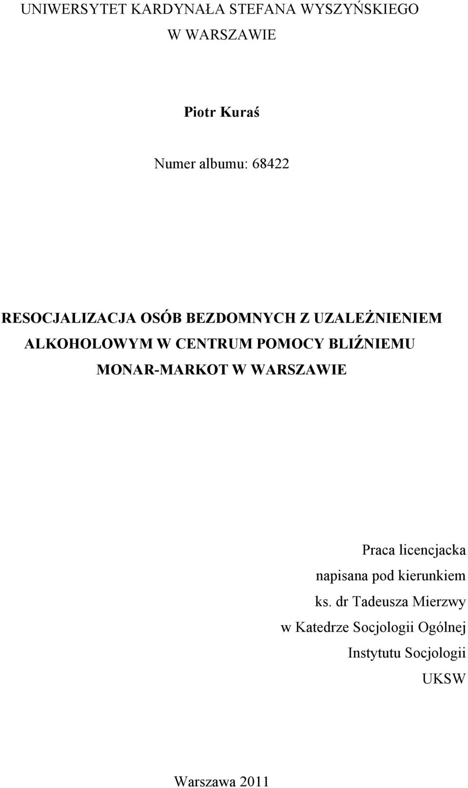 BLIŹNIEMU MONAR-MARKOT W WARSZAWIE Praca licencjacka napisana pod kierunkiem ks.