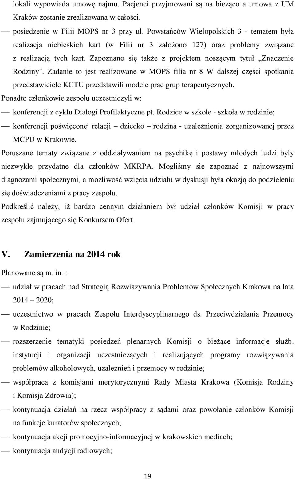 Zapoznano się także z projektem noszącym tytuł Znaczenie Rodziny".