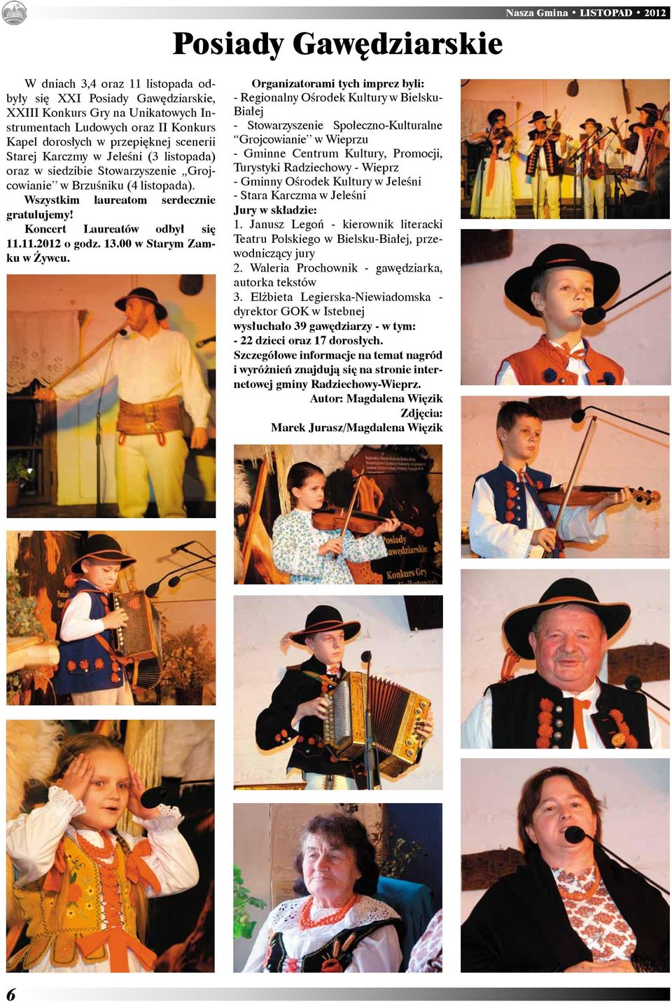 Koncert Laureatów odbył się 11.11.2012 o godz. 13.00 w Starym Zamku w Żywcu.