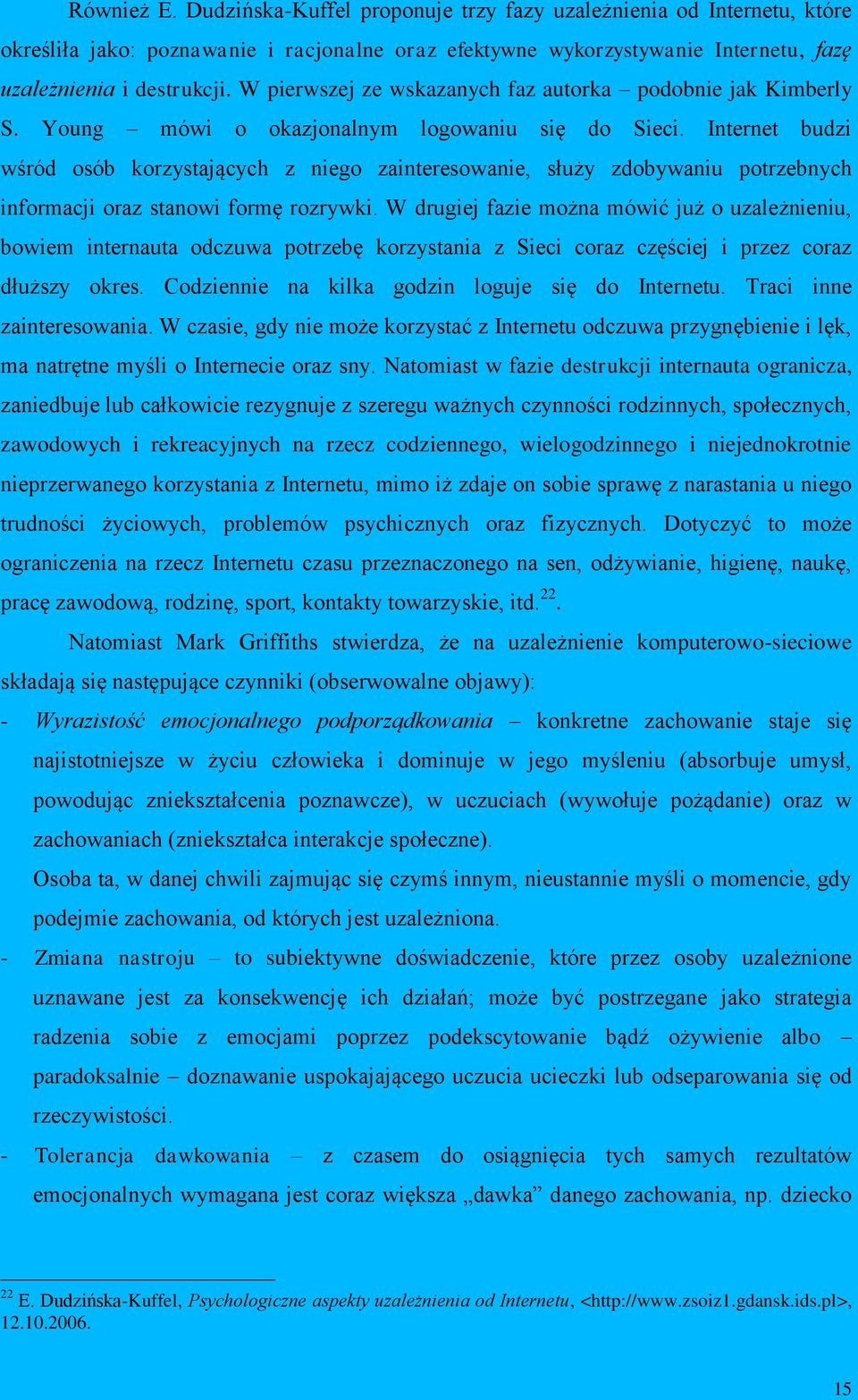 Internet budzi wśród osób korzystających z niego zainteresowanie, służy zdobywaniu potrzebnych informacji oraz stanowi formę rozrywki.