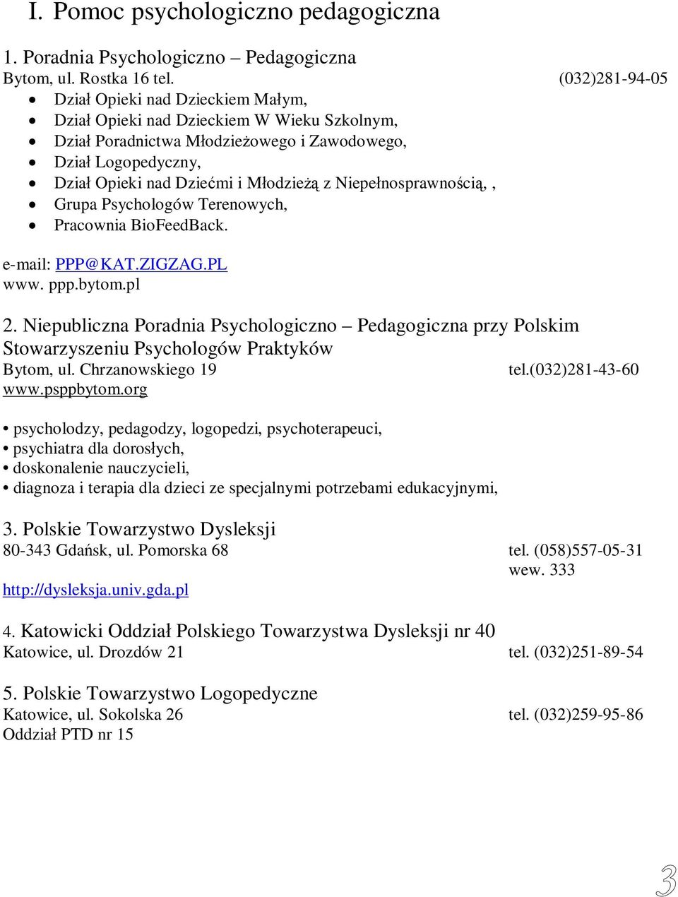 Niepełnosprawnością,, Grupa Psychologów Terenowych, Pracownia BioFeedBack. e-mail: PPP@KAT.ZIGZAG.PL www. ppp.bytom.pl 2.