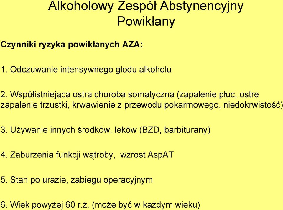 Współistniejąca ostra choroba somatyczna (zapalenie płuc, ostre zapalenie trzustki, krwawienie z przewodu