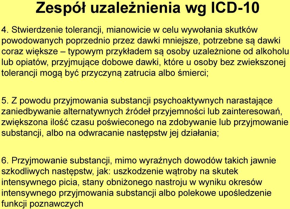 opiatów, przyjmujące dobowe dawki, które u osoby bez zwiekszonej tolerancji mogą być przyczyną zatrucia albo śmierci; 5.