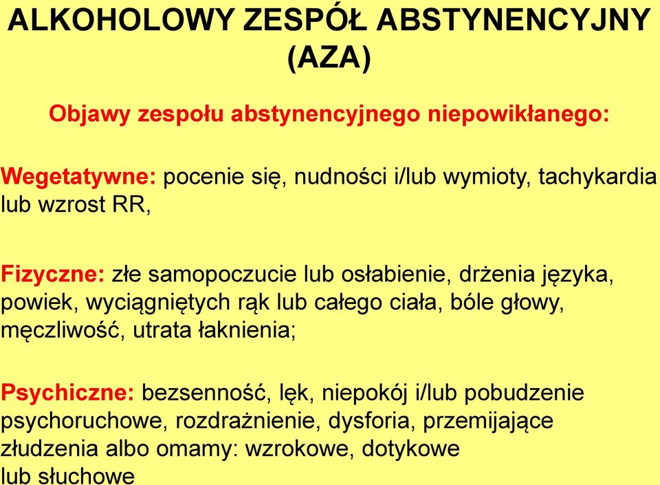 powiek, wyciągniętych rąk lub całego ciała, bóle głowy, męczliwość, utrata łaknienia; Psychiczne: bezsenność, lęk,