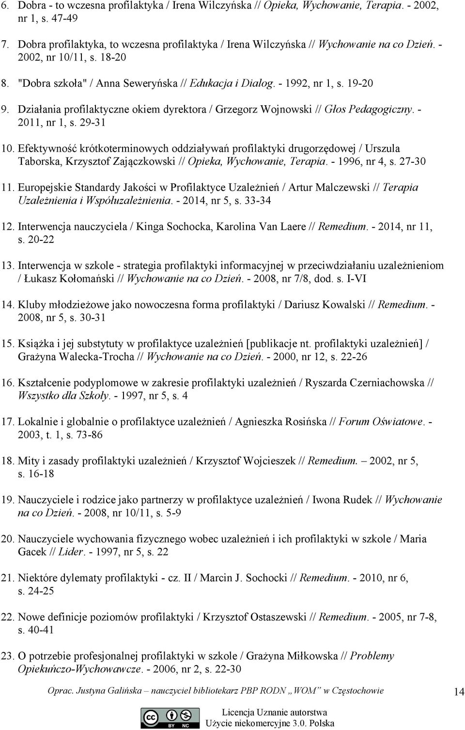 Działania profilaktyczne okiem dyrektora / Grzegorz Wojnowski // Głos Pedagogiczny. - 2011, nr 1, s. 29-31 10.