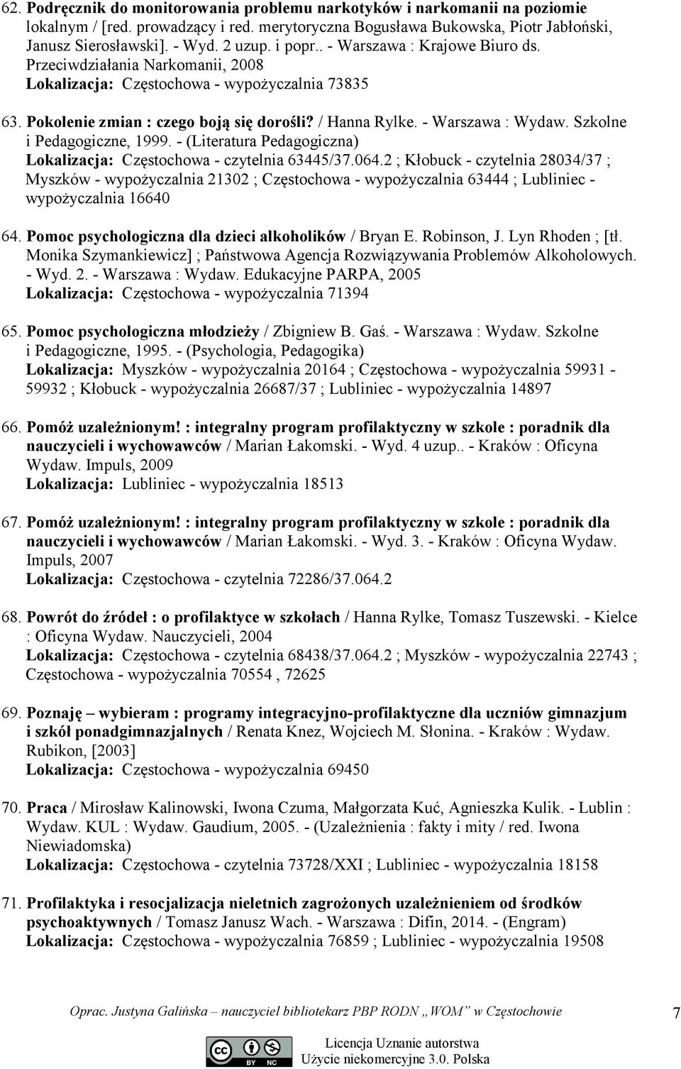 - Warszawa : Wydaw. Szkolne i Pedagogiczne, 1999. - (Literatura Pedagogiczna) Lokalizacja: Częstochowa - czytelnia 63445/37.064.