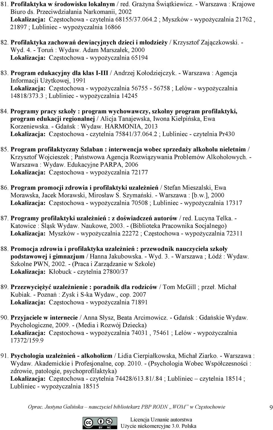 Adam Marszałek, 2000 Lokalizacja: Częstochowa - wypożyczalnia 65194 83. Program edukacyjny dla klas I-III / Andrzej Kołodziejczyk.