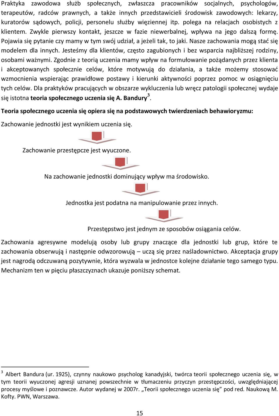 Pojawia się pytanie czy mamy w tym swój udział, a jeżeli tak, to jaki. Nasze zachowania mogą stać się modelem dla innych.