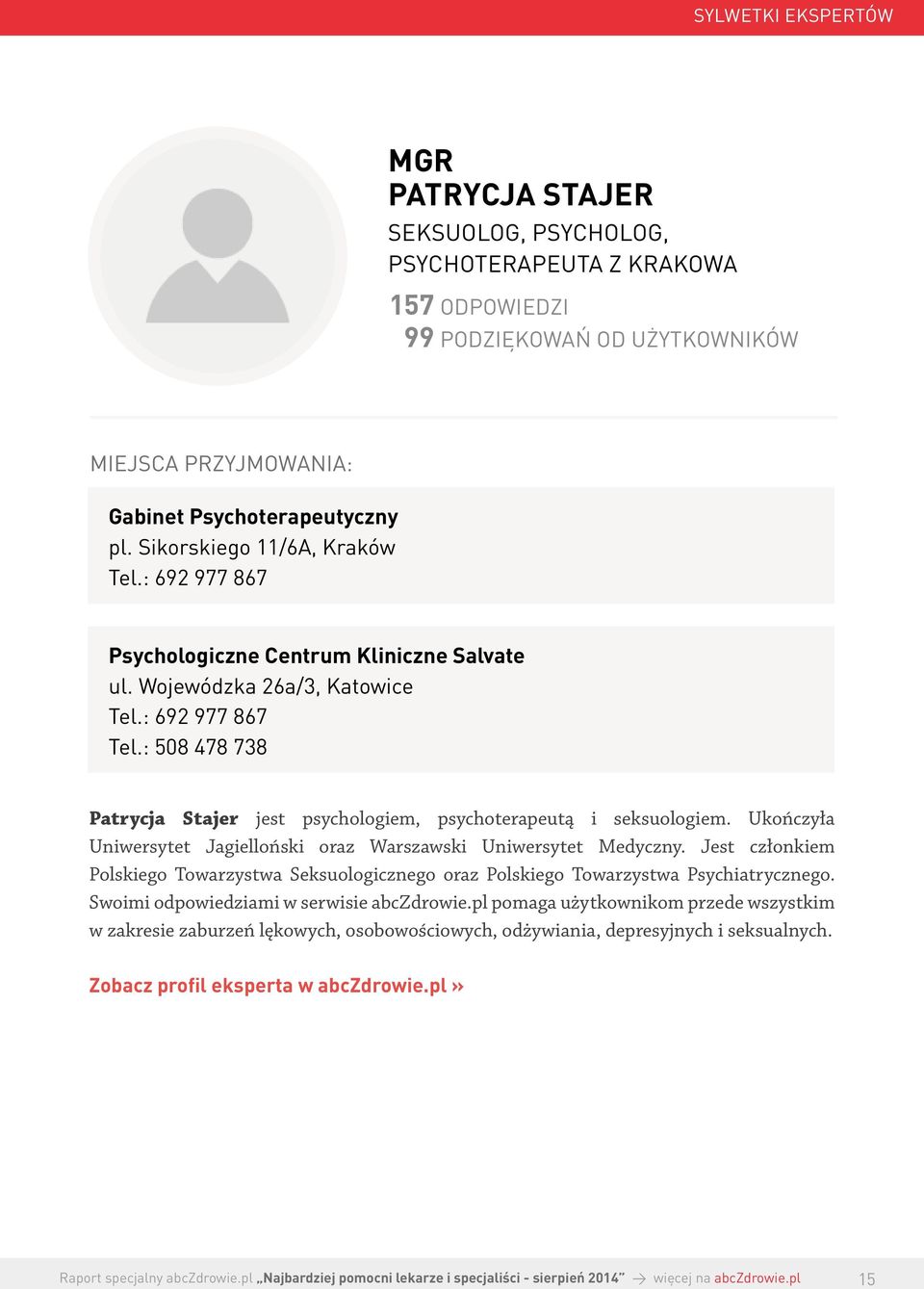 : 508 478 738 Patrycja Stajer jest psychologiem, psychoterapeutą i seksuologiem. Ukończyła Uniwersytet Jagielloński oraz Warszawski Uniwersytet Medyczny.