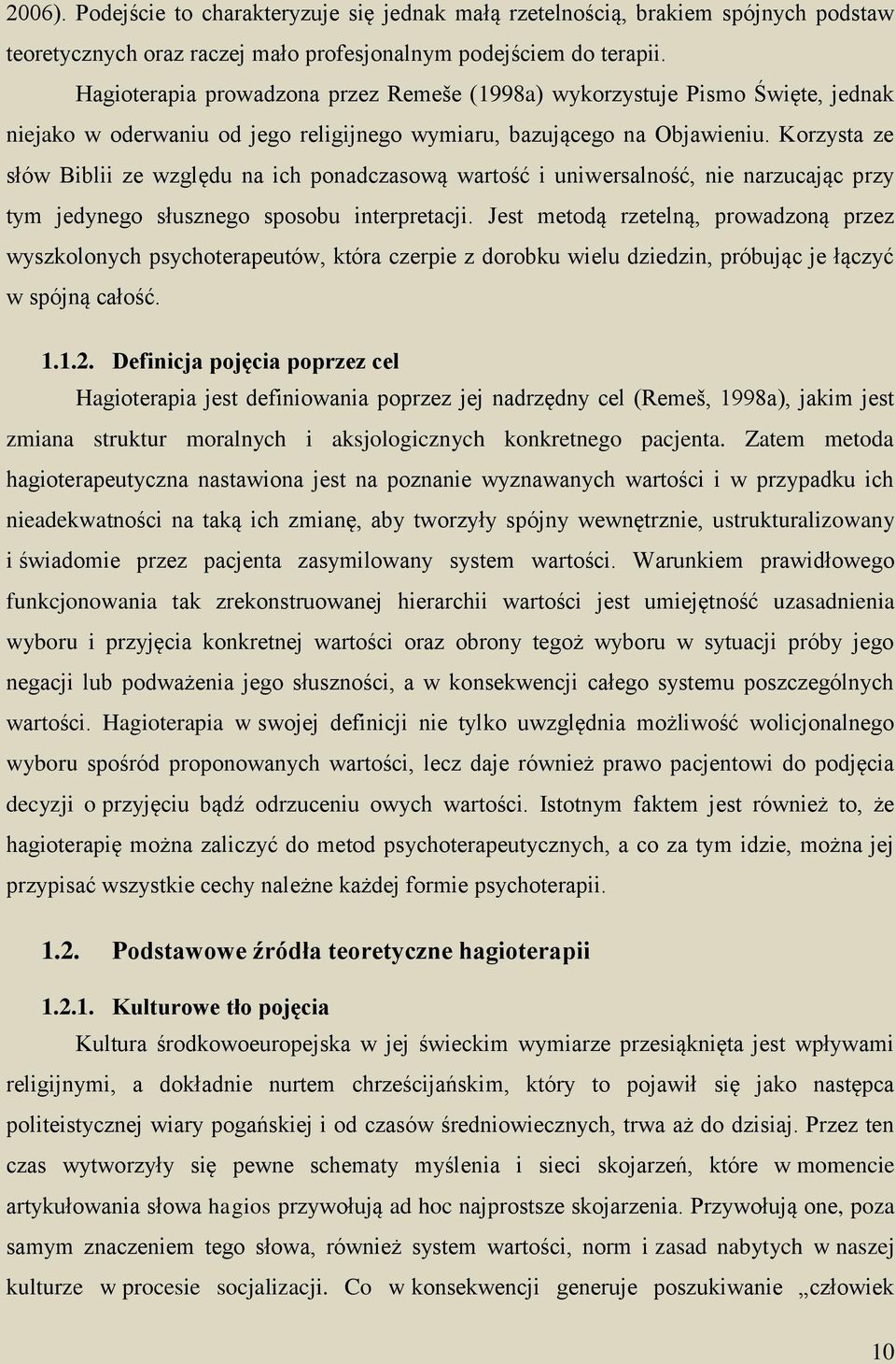 Korzysta ze słów Biblii ze względu na ich ponadczasową wartość i uniwersalność, nie narzucając przy tym jedynego słusznego sposobu interpretacji.