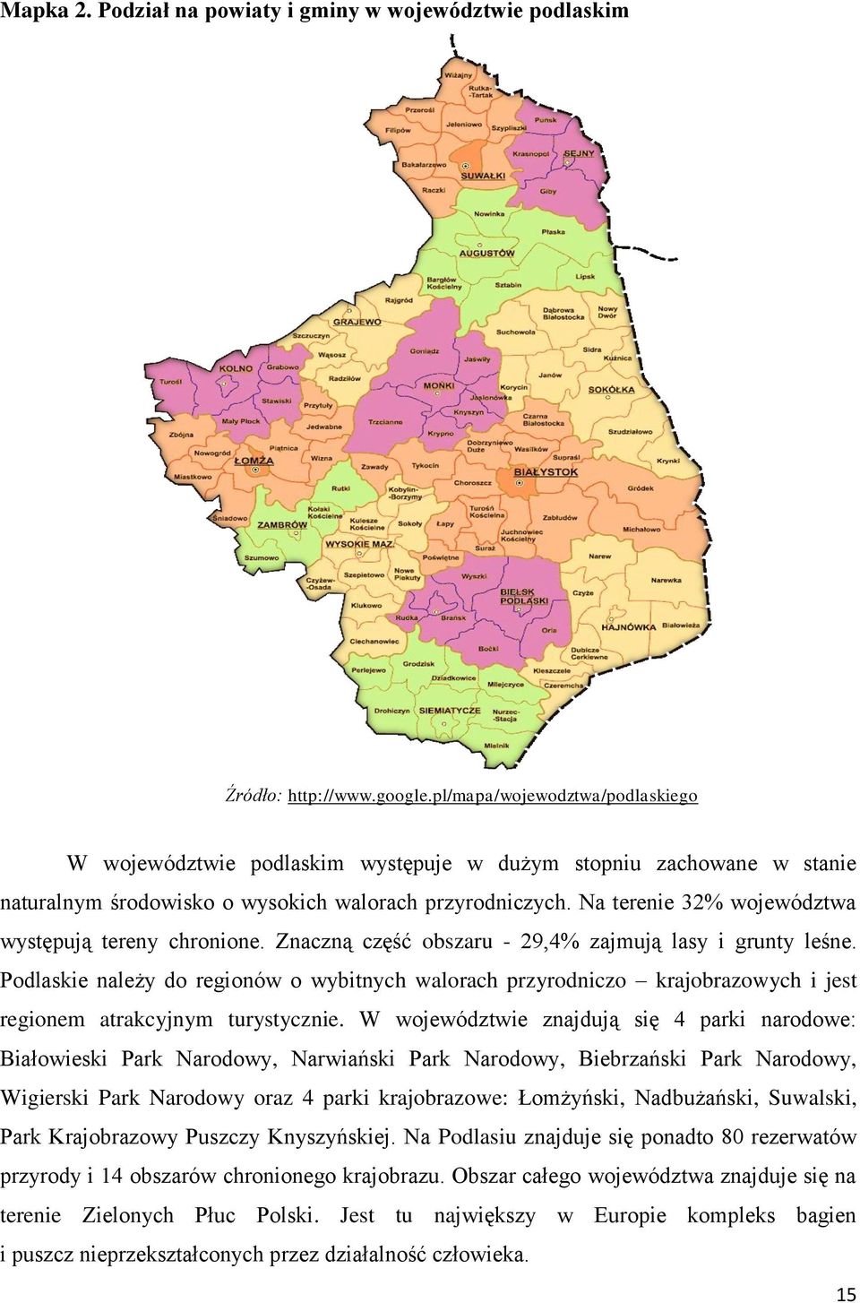 Na terenie 32% województwa występują tereny chronione. Znaczną część obszaru - 29,4% zajmują lasy i grunty leśne.