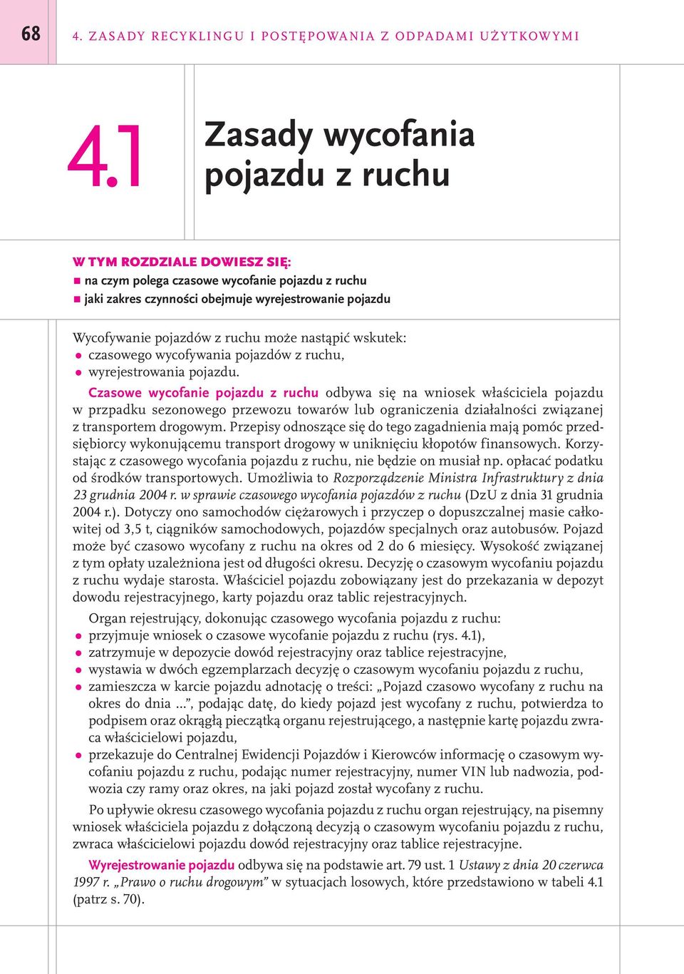 nastąpić wskutek: czasowego wycofywania pojazdów z ruchu, wyrejestrowania pojazdu.