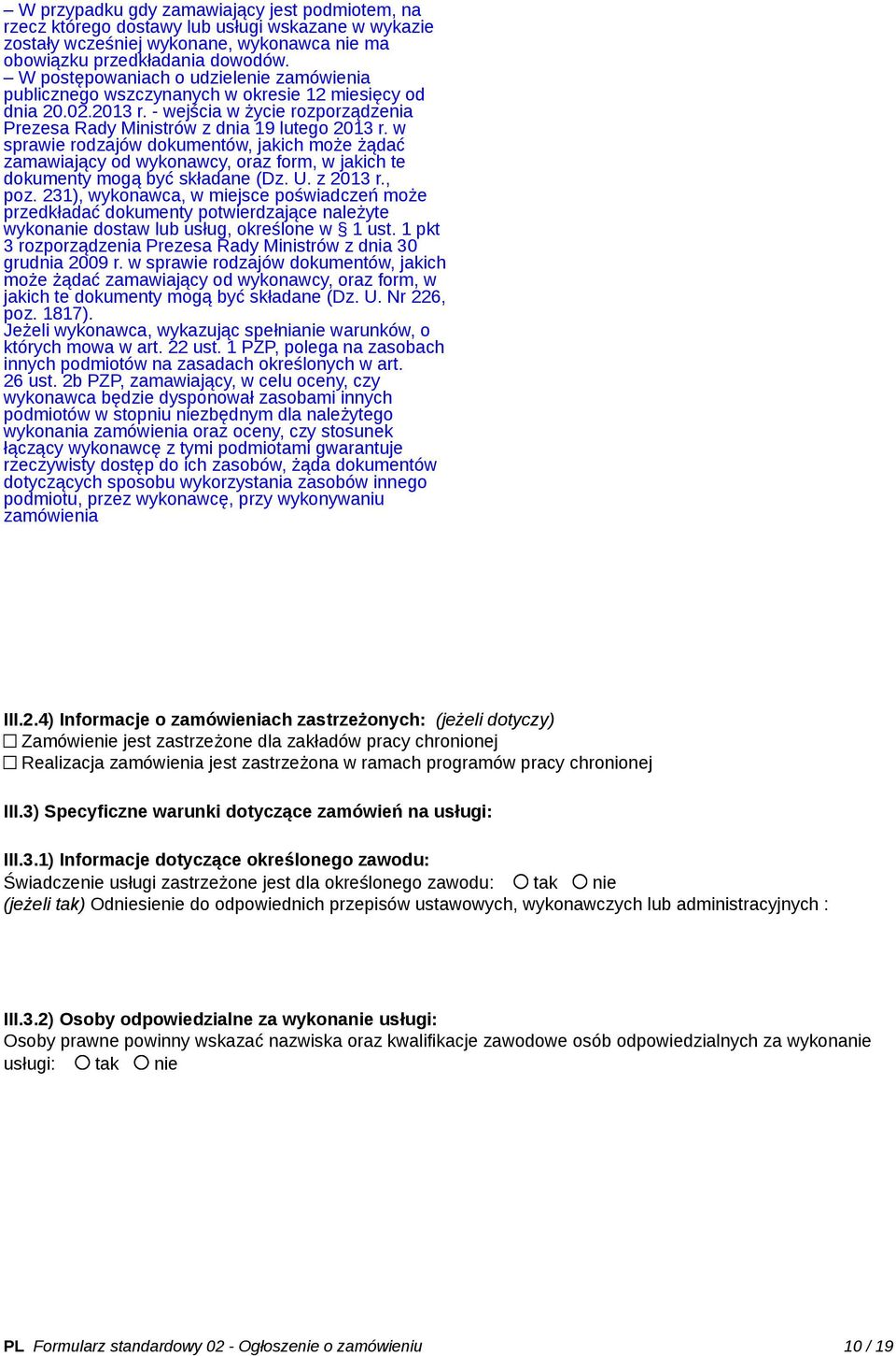 w sprawie rodzajów dokumentów, jakich może żądać zamawiający od wykonawcy, oraz form, w jakich te dokumenty mogą być składane (Dz. U. z 2013 r., poz.