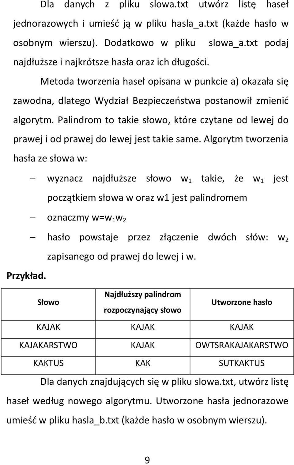 Palindrom to takie słowo, które czytane od lewej do prawej i od prawej do lewej jest takie same.