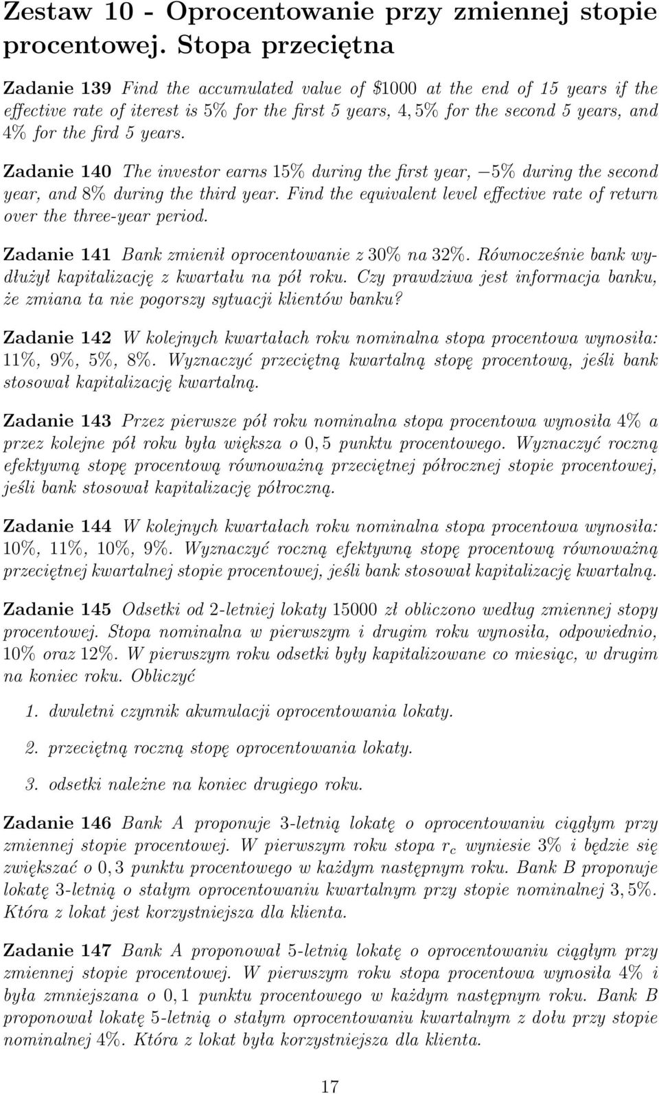 5 years. Zadanie 140 The investor earns 15% during the first year, 5% during the second year, and 8% during the third year.