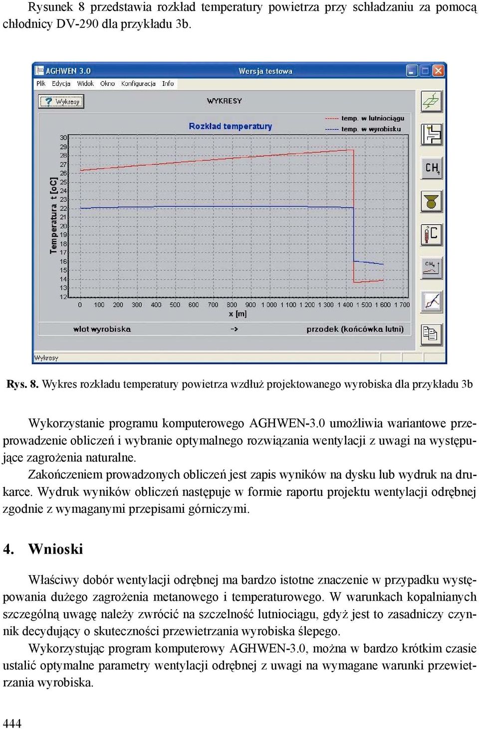 Zakończeniem prowadzonych obliczeń jest zapis wyników na dysku lub wydruk na drukarce.