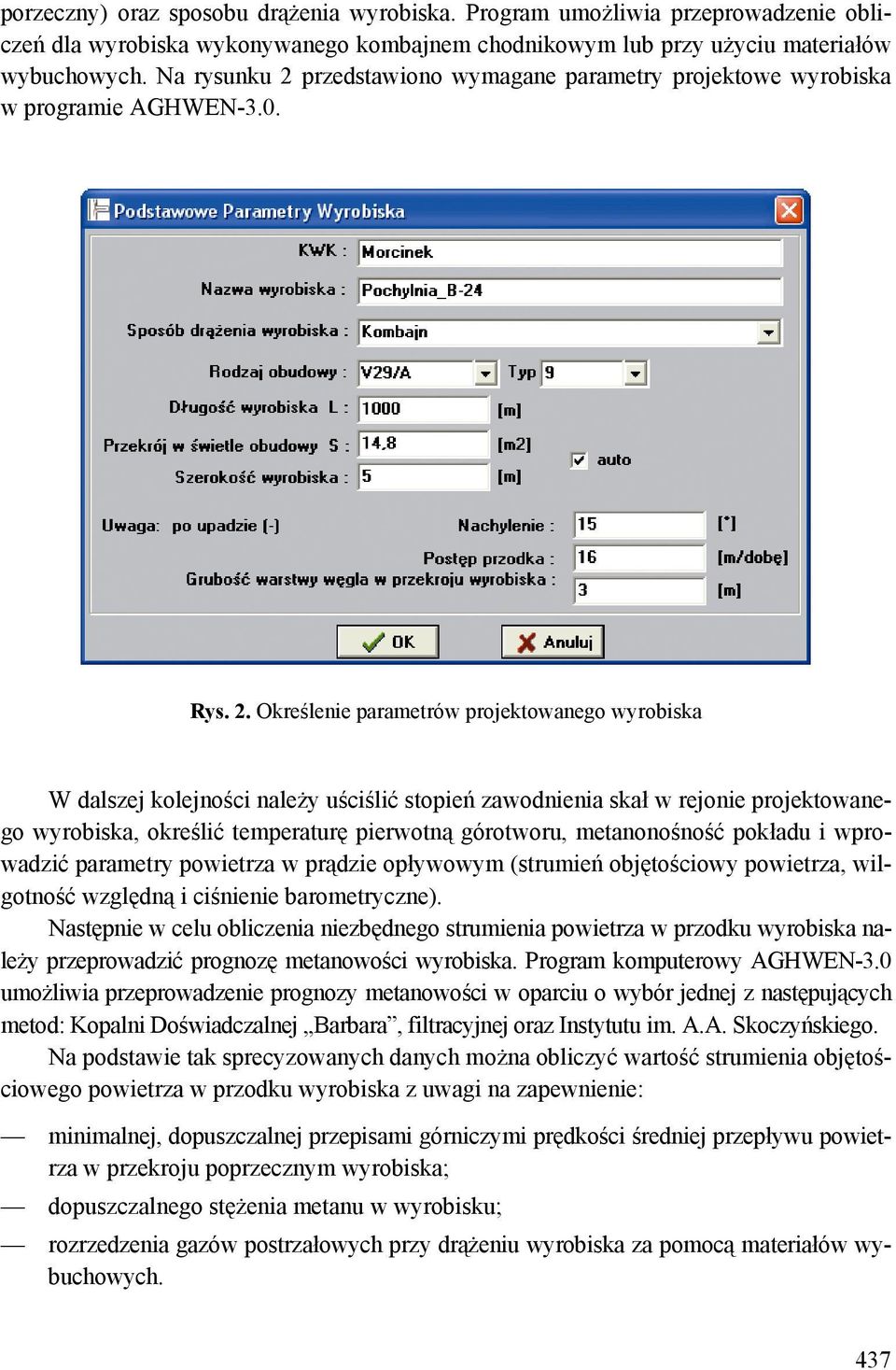 przedstawiono wymagane parametry projektowe wyrobiska w programie AGHWEN-3.0. Rys. 2.