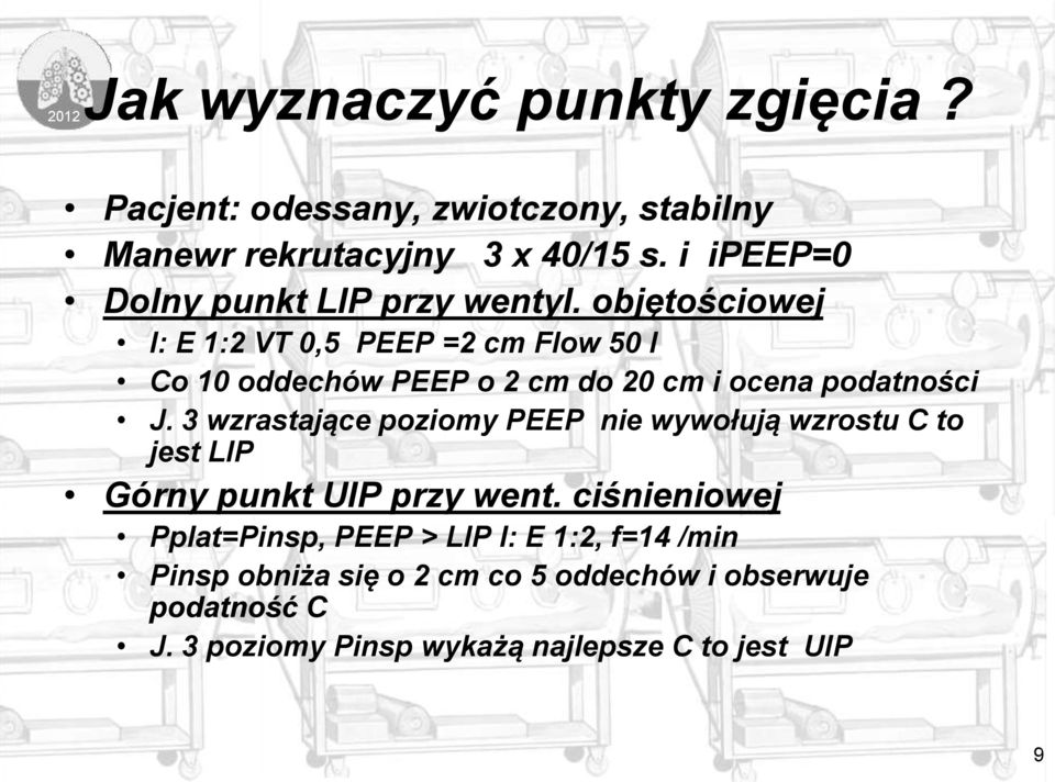 objętościowej I: E 1:2 VT 0,5 PEEP =2 cm Flow 50 l Co 10 oddechów PEEP o 2 cm do 20 cm i ocena podatności J.