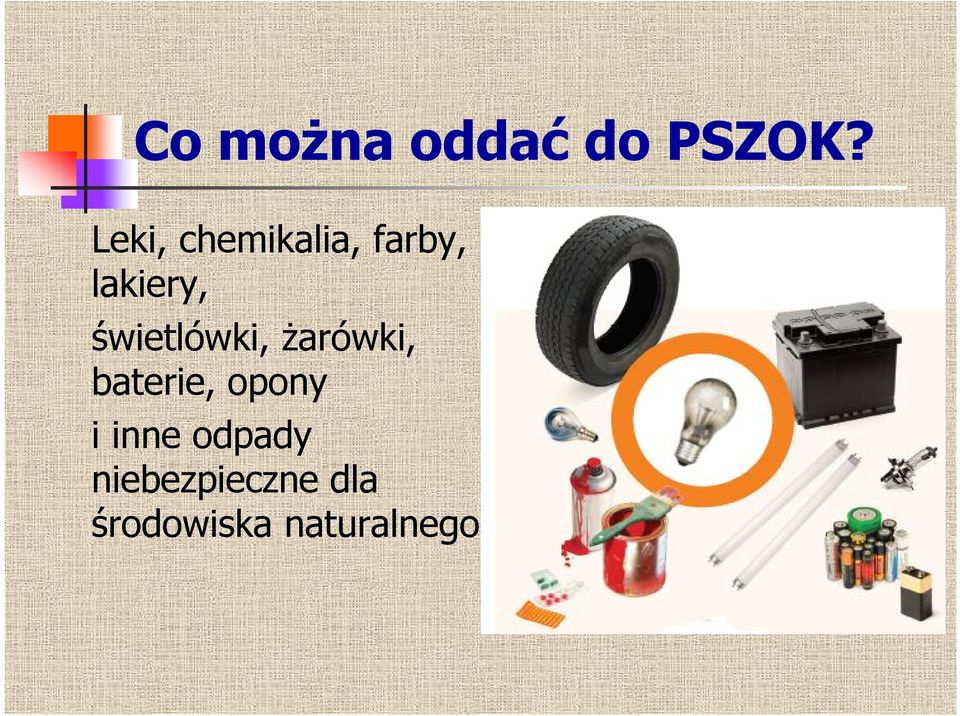 świetlówki, żarówki, baterie, opony i