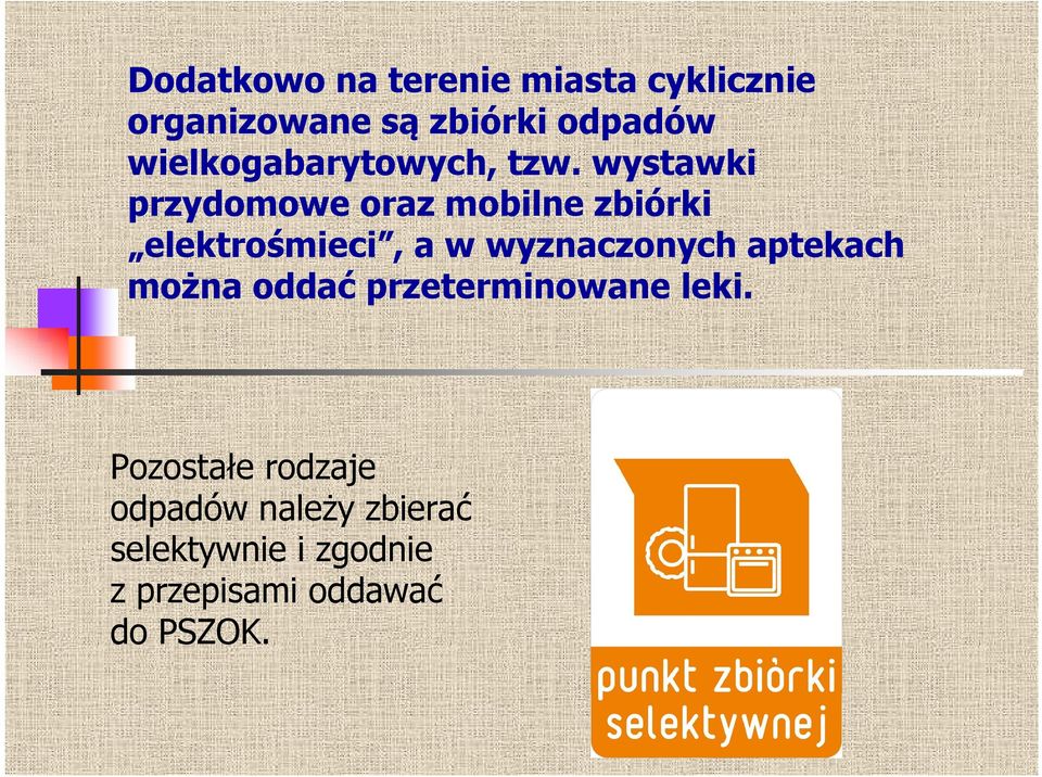 wystawki przydomowe oraz mobilne zbiórki elektrośmieci, a w wyznaczonych