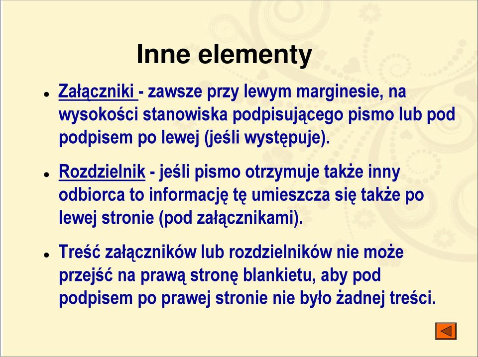 Rozdzielnik - jeśli pismo otrzymuje także inny odbiorca to informację tę umieszcza się także po lewej