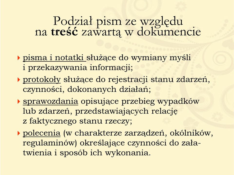 sprawozdania opisujące przebieg wypadków lub zdarzeń, przedstawiających relację z faktycznego stanu rzeczy;