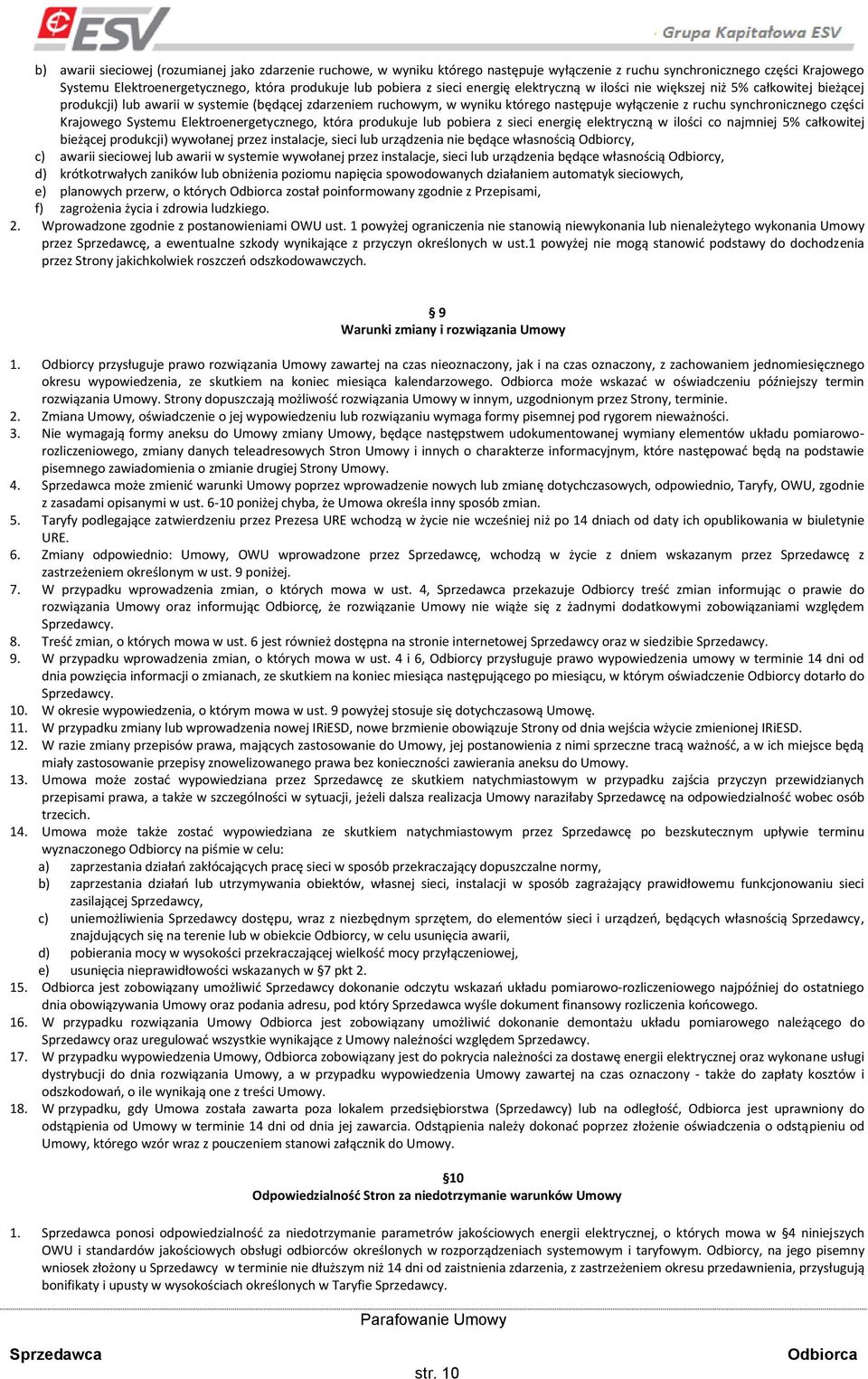 części Krajowego Systemu Elektroenergetycznego, która produkuje lub pobiera z sieci energię elektryczną w ilości co najmniej 5% całkowitej bieżącej produkcji) wywołanej przez instalacje, sieci lub