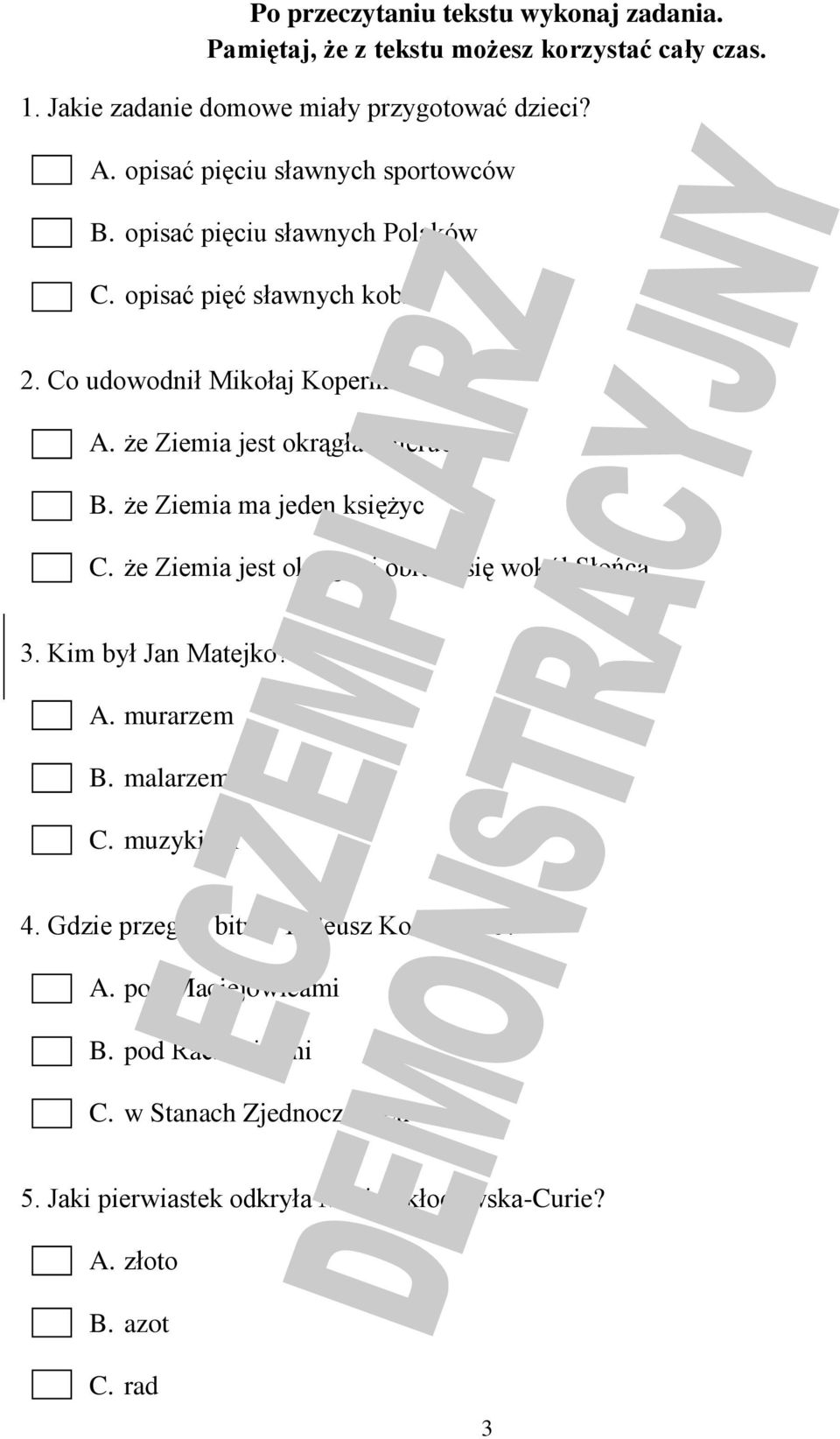 że Ziemia jest okrągła i nieruchoma B. że Ziemia ma jeden księżyc C. że Ziemia jest okrągłą i obraca się wokół Słońca 3. Kim był Jan Matejko? A. murarzem B.