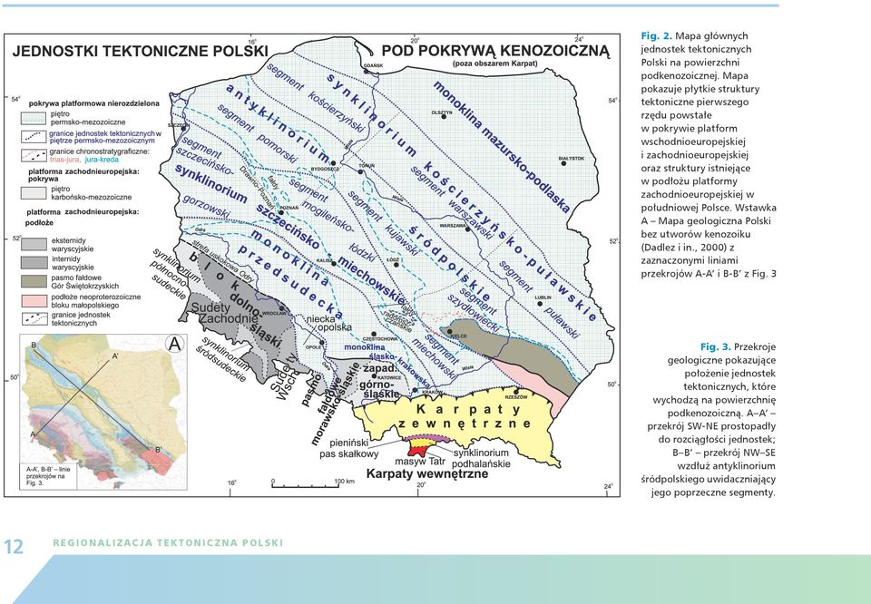 zachodnioeuropejskiej w południowej Polsce. Wstawka A Mapa geologiczna Polski bez utworów kenozoiku (Dadlez i in., 2000) z zaznaczonymi liniami przekrojów A-A i B-B z Fig. 3 