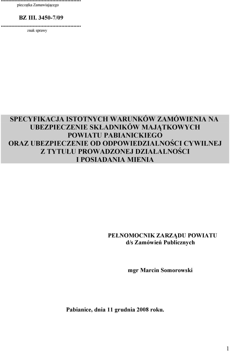 MAJĄTKOWYCH POWIATU PABIANICKIEGO ORAZ UBEZPIECZENIE OD ODPOWIEDZIALNOŚCI CYWILNEJ Z TYTUŁU