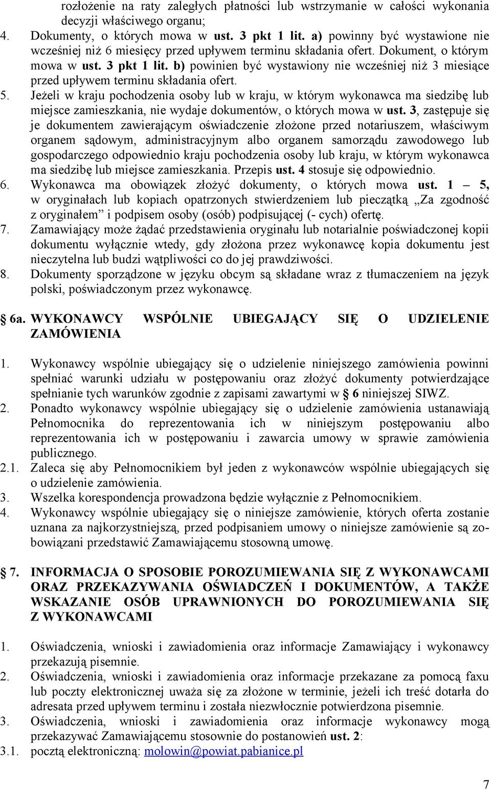 b) powinien być wystawiony nie wcześniej niż 3 miesiące przed upływem terminu składania ofert. 5.