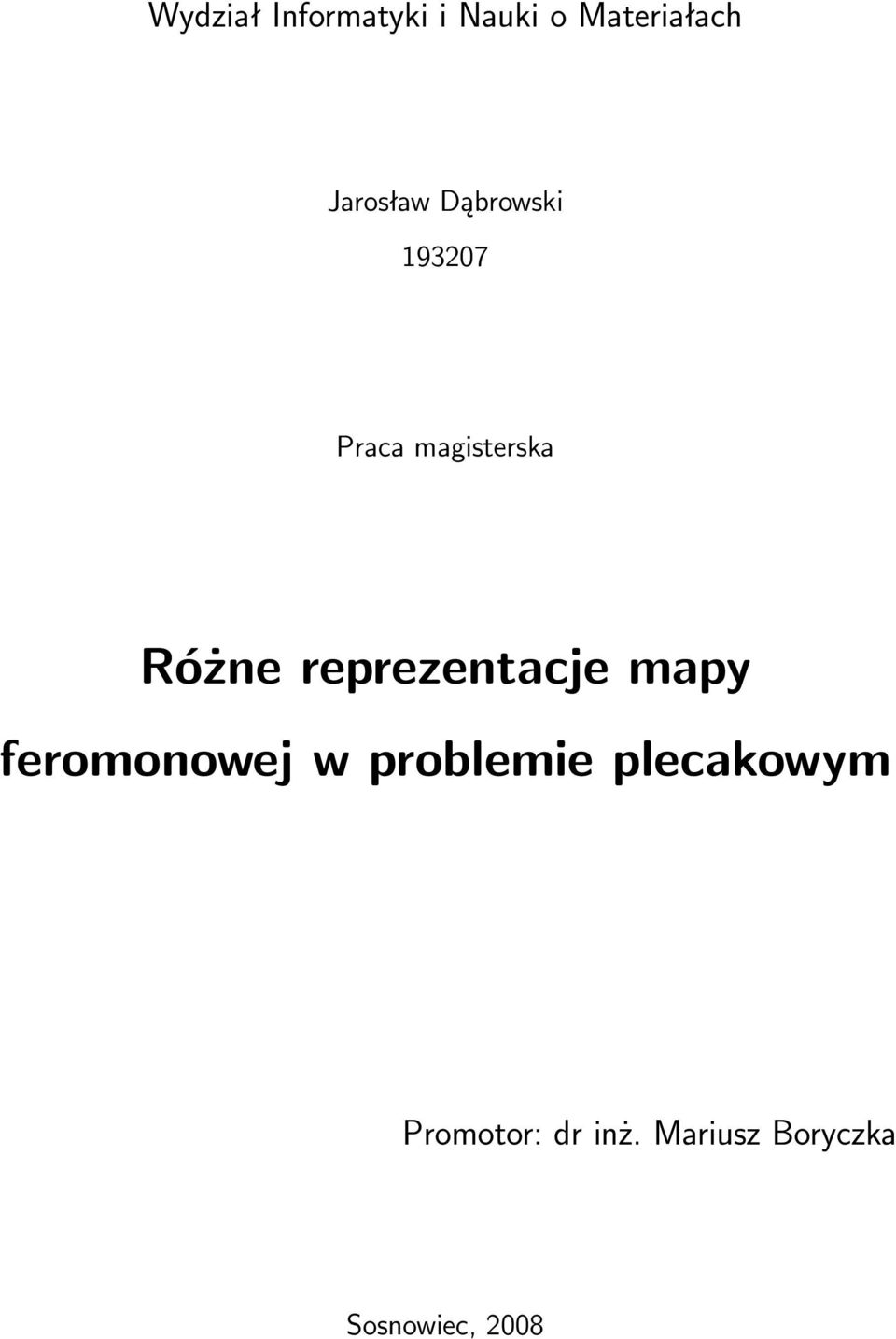 Różne reprezentacje mapy feromonowej w problemie