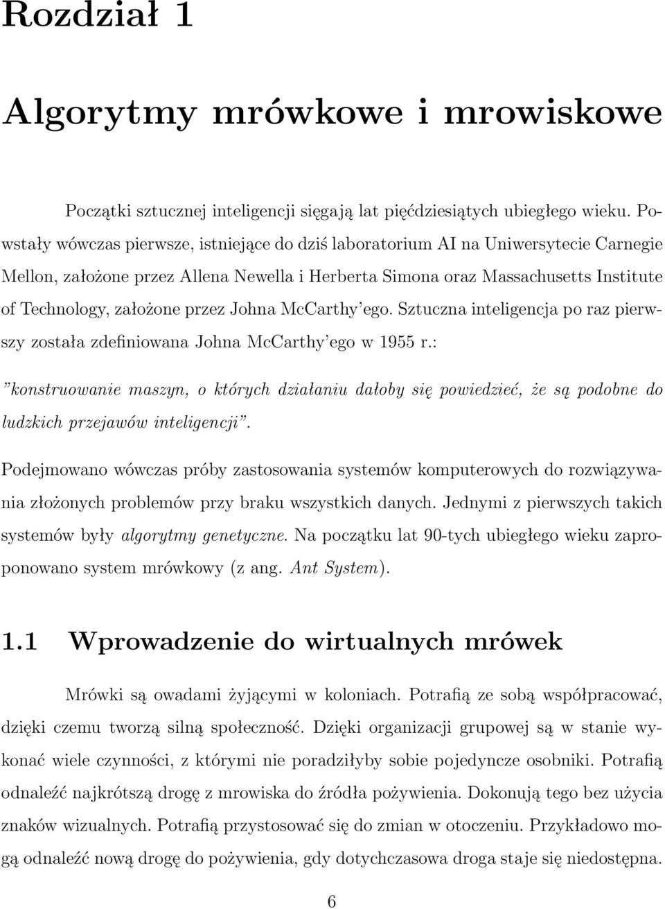 przez Johna McCarthy ego. Sztuczna inteligencja po raz pierwszy została zdefiniowana Johna McCarthy ego w 1955 r.