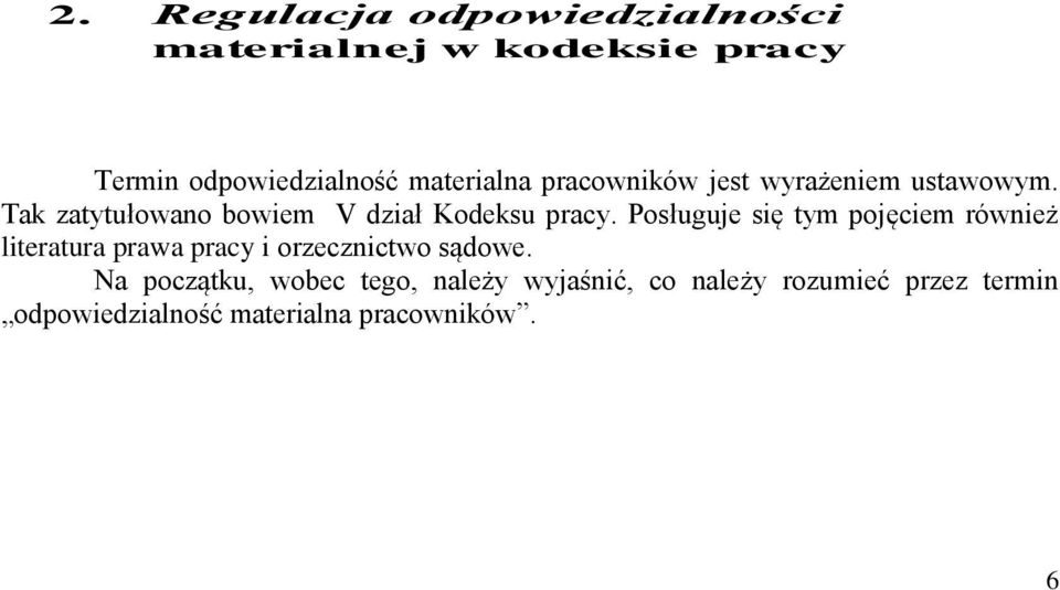 Posługuje się tym pojęciem również literatura prawa pracy i orzecznictwo sądowe.