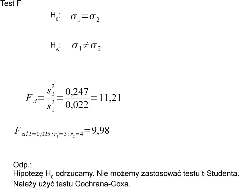 : Hipotezę H 0 odrzucamy.