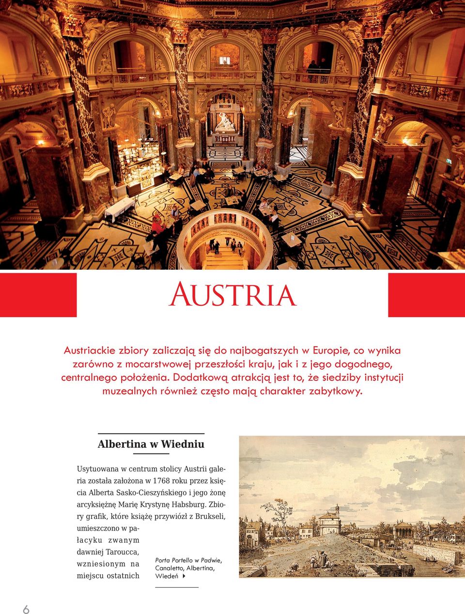 Albertina w Wiedniu Usytuowana w centrum stolicy Austrii galeria została założona w 1768 roku przez księcia Alberta Sasko-Cieszyńskiego i jego żonę arcyksiężnę