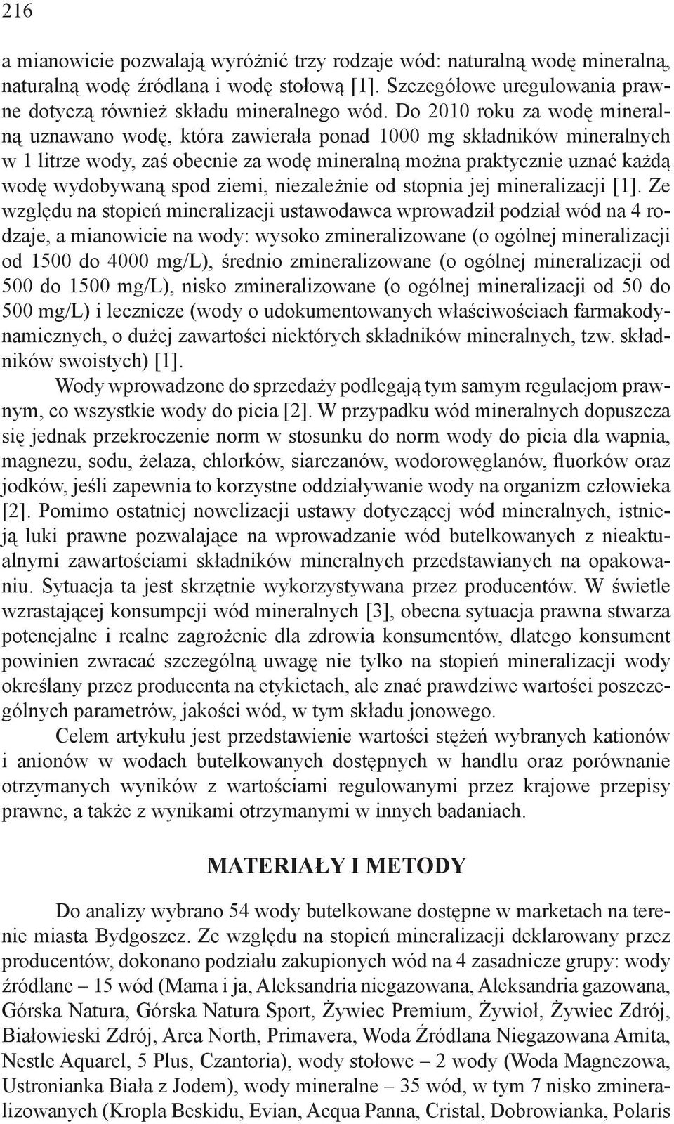 ziemi, niezależnie od stopnia jej mineralizacji [1].