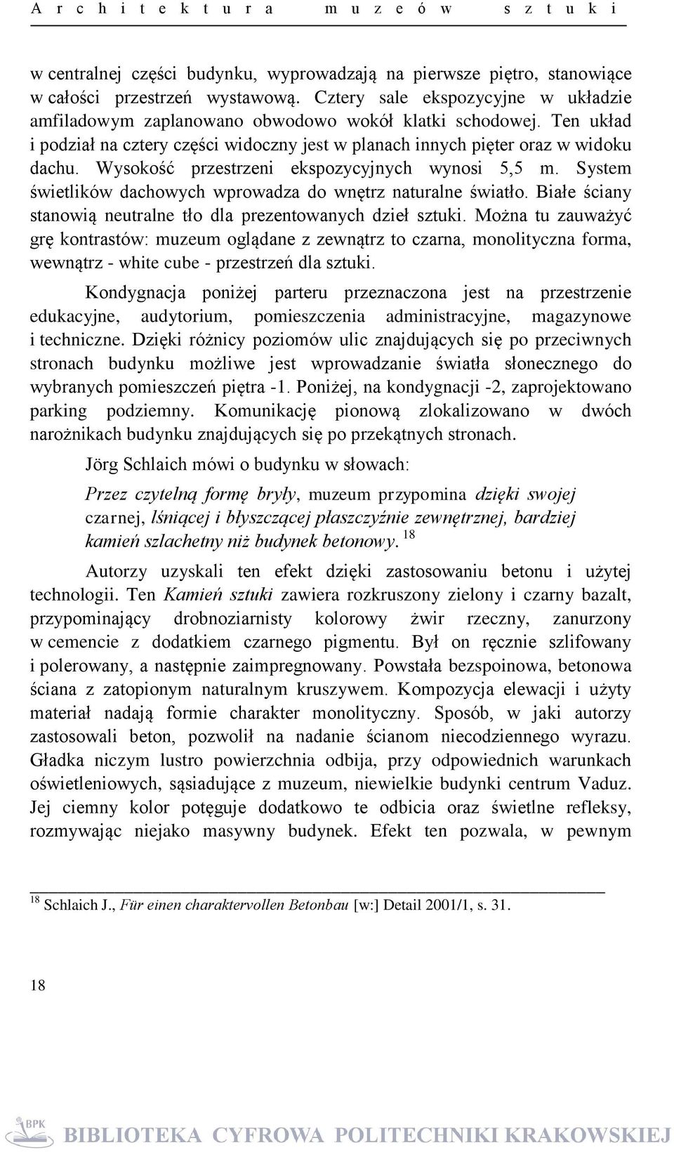 System świetlików dachowych wprowadza do wnętrz naturalne światło. Białe ściany stanowią neutralne tło dla prezentowanych dzieł sztuki.