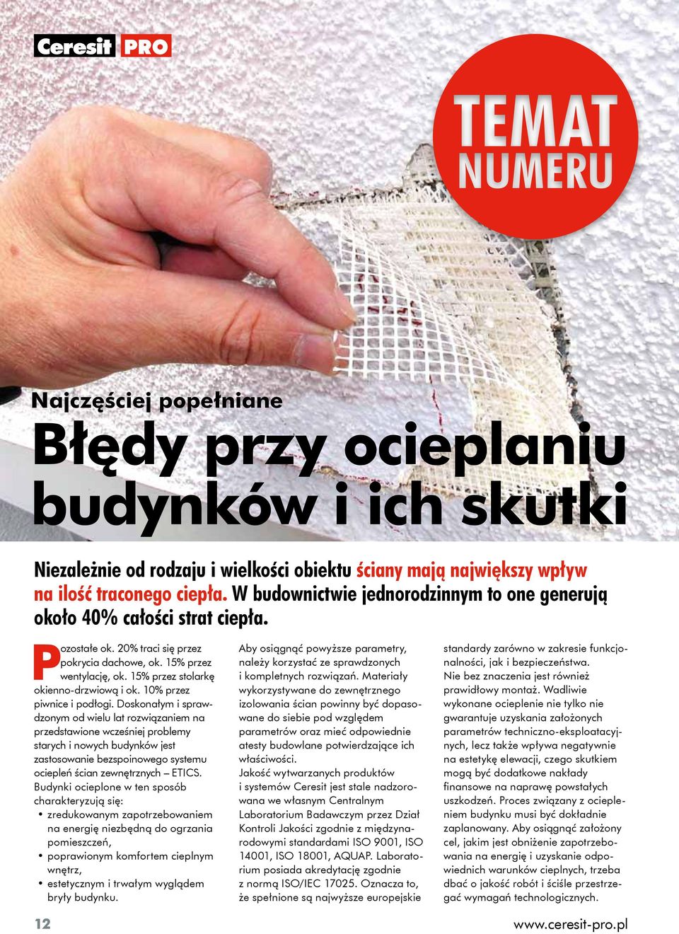 15% przez stolarkę okienno-drzwiową i ok. 10% przez piwnice i podłogi.