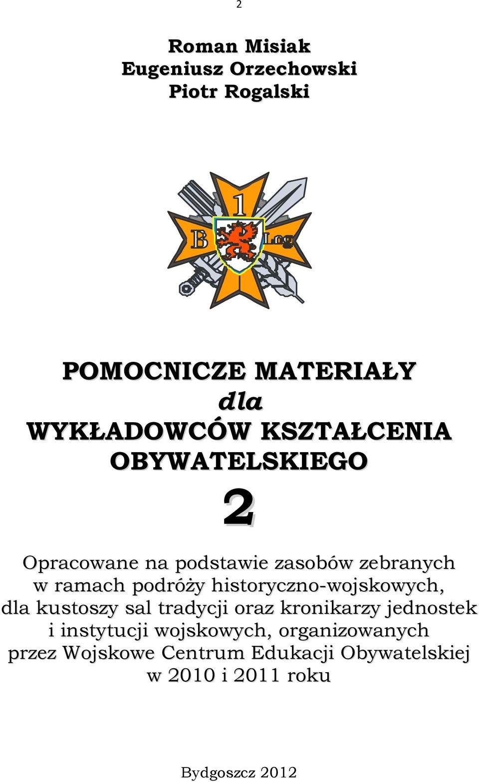 historyczno-wojskowych, dla kustoszy sal tradycji oraz kronikarzy jednostek i instytucji