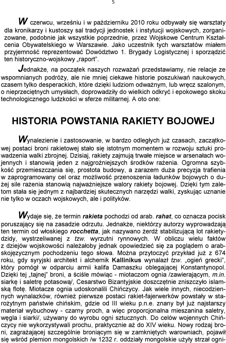 Brygady Logistycznej i sporządzić ten historyczno-wojskowy raport.