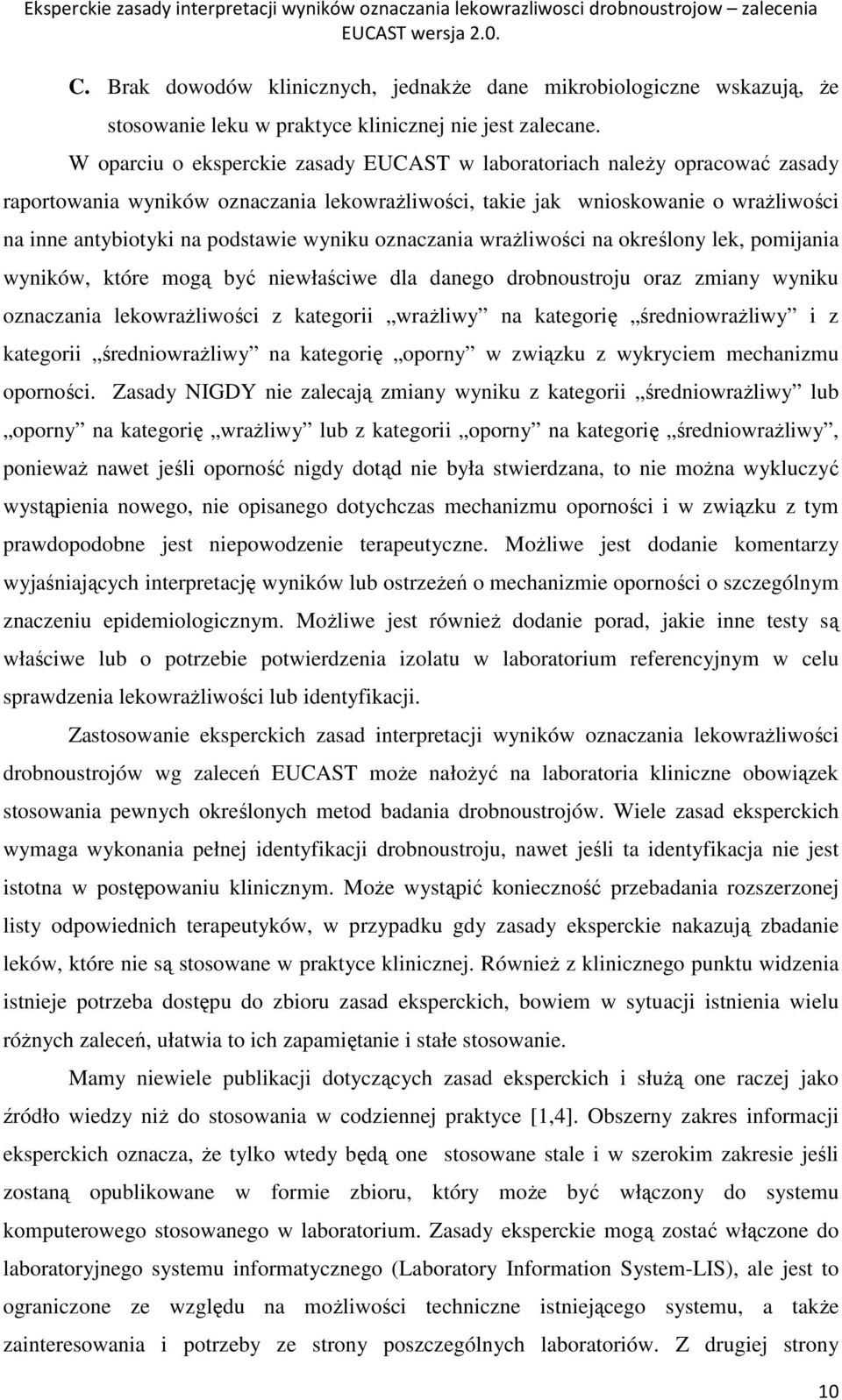 wyniku oznaczania wrażliwości na określony lek, pomijania wyników, które mogą być niewłaściwe dla danego drobnoustroju oraz zmiany wyniku oznaczania lekowrażliwości z kategorii wrażliwy na kategorię