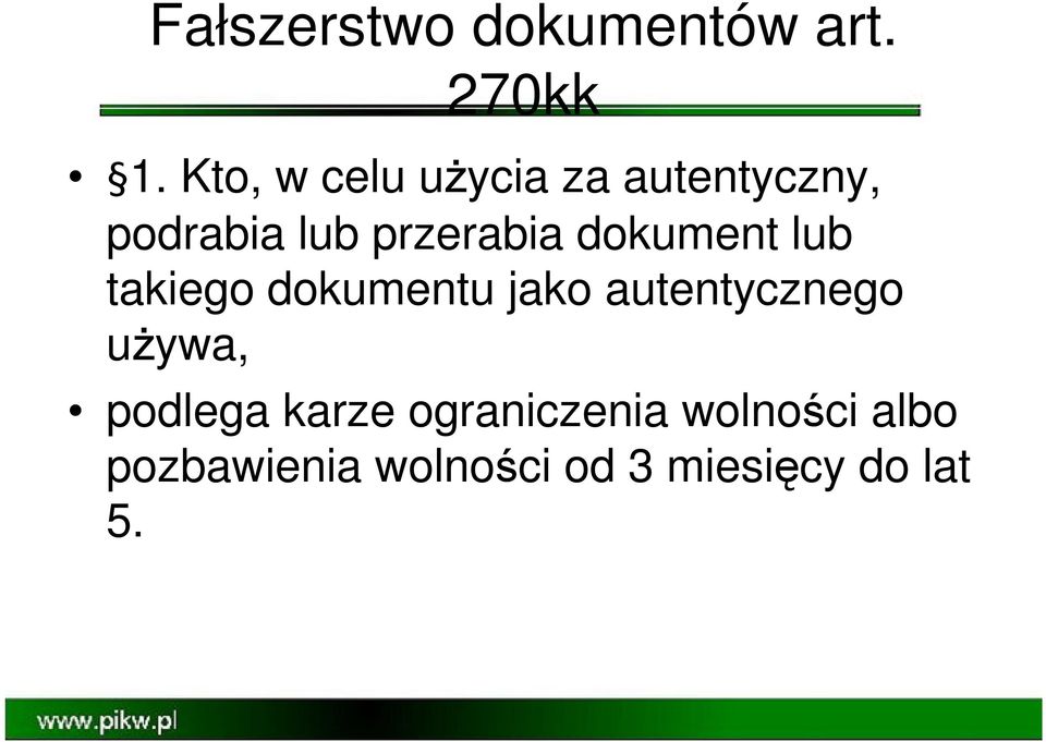 dokument lub takiego dokumentu jako autentycznego używa,