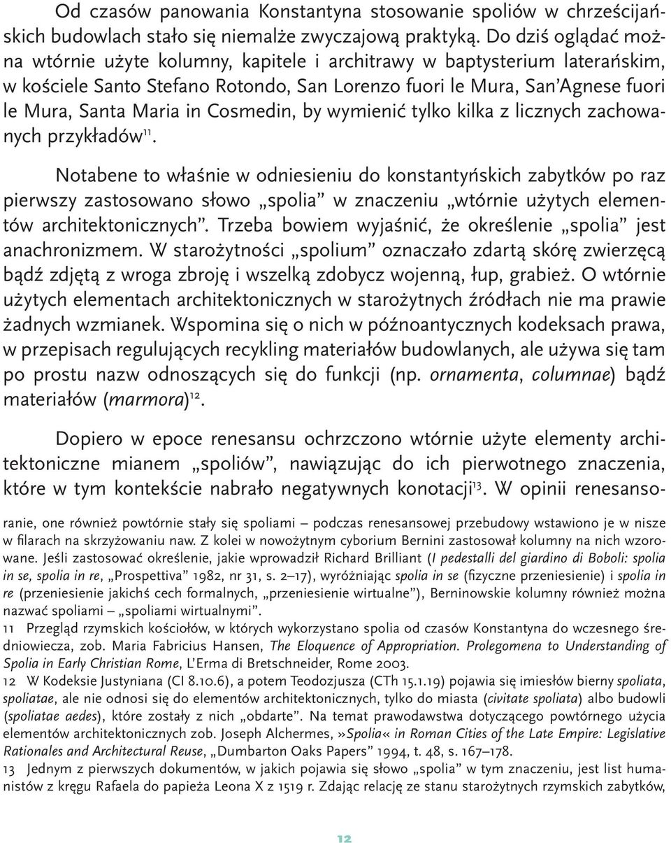 Cosmedin, by wymienić tylko kilka z licznych zachowanych przykładów 11.