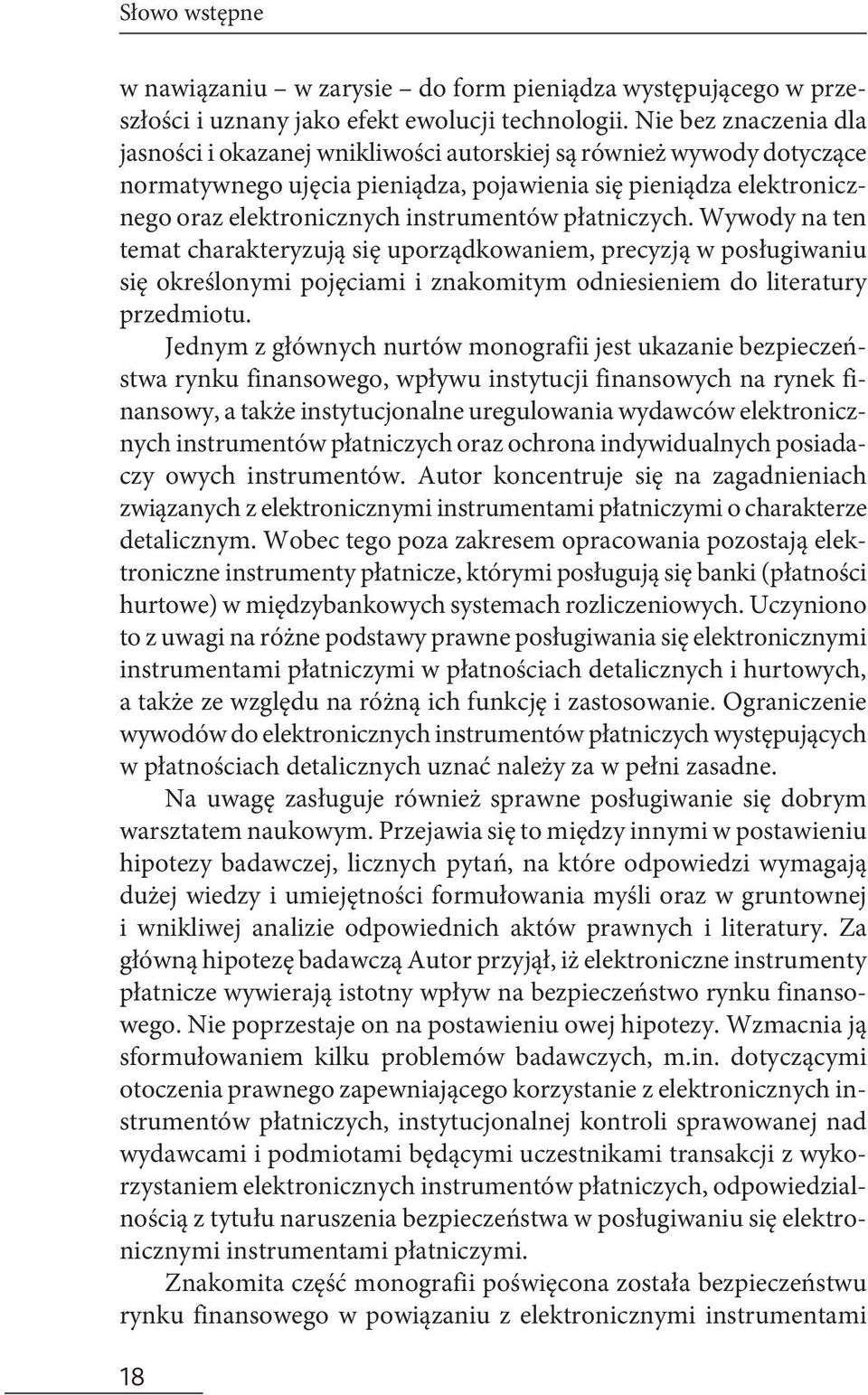 płatniczych. Wywody na ten temat charakteryzują się uporządkowaniem, precyzją w posługiwaniu się określonymi pojęciami i znakomitym odniesieniem do literatury przedmiotu.