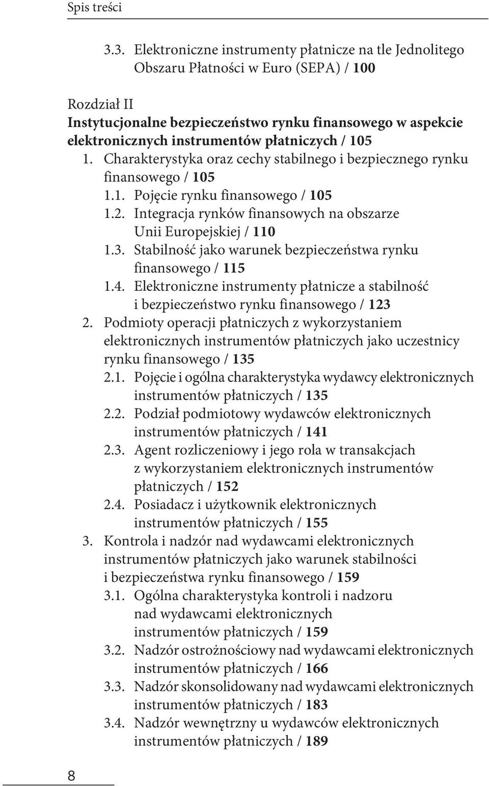 płatniczych / 105 1. Charakterystyka oraz cechy stabilnego i bezpiecznego rynku finansowego / 105 1.1. Pojęcie rynku finansowego / 105 1.2.